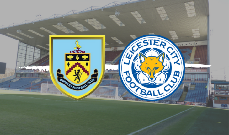 burnley vs leicester city preview